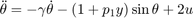 $$ \ddot \theta=-\gamma \dot \theta-(1+p_1 y) \sin \theta +2 u$$